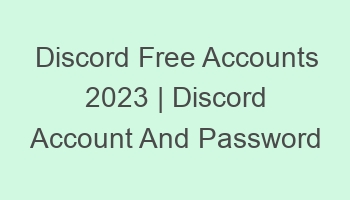 discord free accounts 2023 discord account and password 697128 1