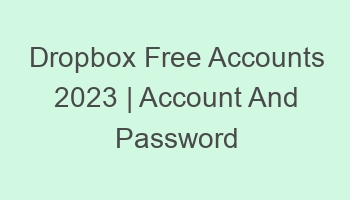 dropbox free accounts 2023 account and password 697151 1