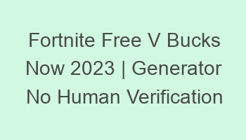 fortnite free v bucks now 2023 generator no human verification 697030 1