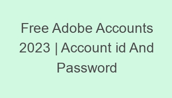 free adobe accounts 2023 account id and password 697040 1
