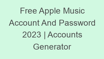 free apple music account and password 2023 accounts generator 697064 1