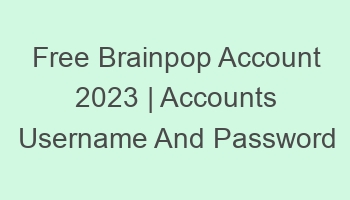 free brainpop account 2023 accounts username and password 697104 1