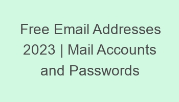 free email addresses 2023 mail accounts and passwords 697127 1