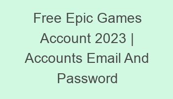 free epic games account 2023 accounts email and password 697135 1