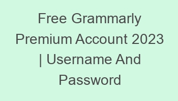 free grammarly premium account 2023 username and password 697172 1