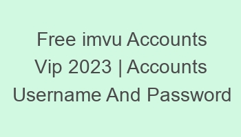 free imvu accounts vip 2023 accounts username and password 697148 1