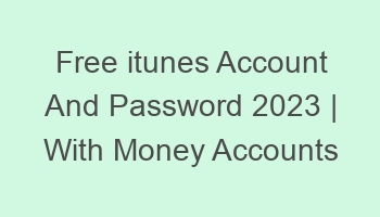 free itunes account and password 2023 with money accounts 697154 1