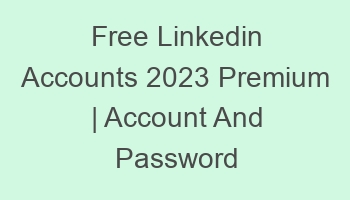 free linkedin accounts 2023 premium account and password 697075 1