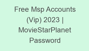 free msp accounts vip 2023 moviestarplanet password 697103 1