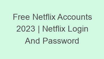 free netflix accounts 2023 netflix login and password 697111 1