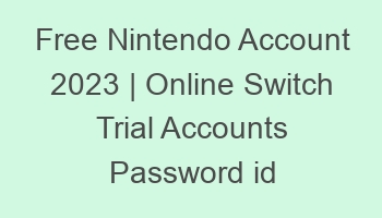 free nintendo account 2023 online switch trial accounts password id 697118 1