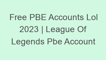 free pbe accounts lol 2023 league of legends pbe account 697143 1