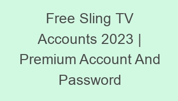 free sling tv accounts 2023 premium account and password 697037 1