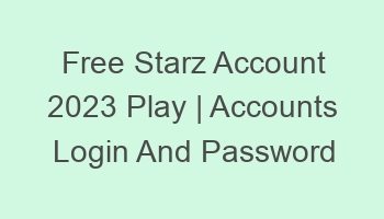 free starz account 2023 play accounts login and password 697058 1