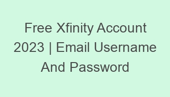 free xfinity account 2023 email username and password 697123 1