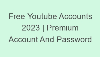 free youtube accounts 2023 premium account and password 697141 1