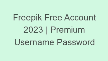 freepik free account 2023 premium username password 697165 1