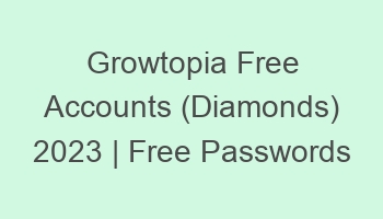 growtopia free accounts diamonds 2023 free passwords 697053 1