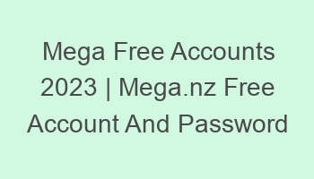 mega free accounts 2023 mega nz free account and password 697131 1