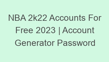nba 2k22 accounts for free 2023 account generator password 697157 1