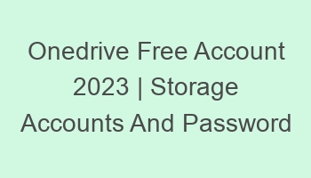 onedrive free account 2023 storage accounts and password 697167 1