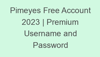 pimeyes free account 2023 premium username and password 697043 1