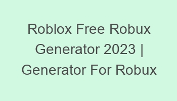 roblox free robux generator 2023 generator for