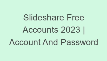 slideshare free accounts 2023 account and password 697122 1