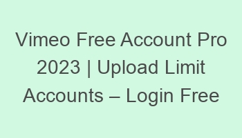 vimeo free account pro 2023 upload limit accounts login free 697070 1