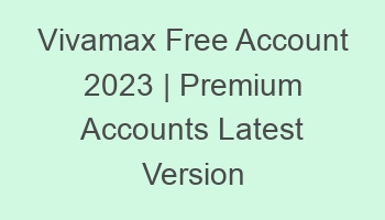 vivamax free account 2023 premium accounts latest version 697076 1