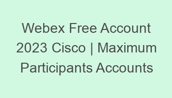webex free account 2023 cisco maximum participants accounts 697091 1
