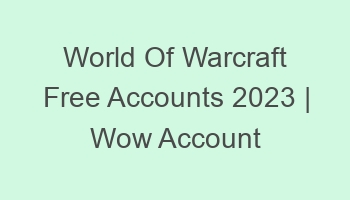 world of warcraft free accounts 2023 wow account 697119 1