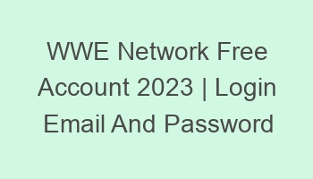 wwe network free account 2023 login email and password 697085 1