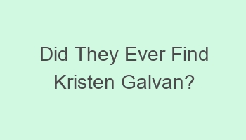 did they ever find kristen galvan 702042