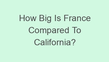 how big is france compared to california 701928
