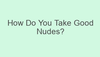 how do you take good nudes 701972
