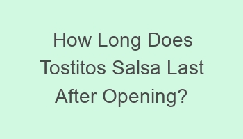 how long does tostitos salsa last after opening 702056