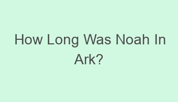 how long was noah in ark 702060