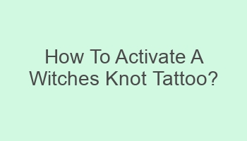 how to activate a witches knot tattoo 700930