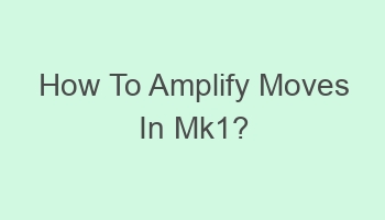 how to amplify moves in mk1 700928