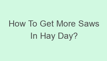 how to get more saws in hay day 701990