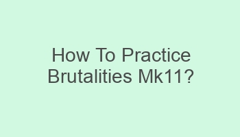 how to practice brutalities mk11 701960