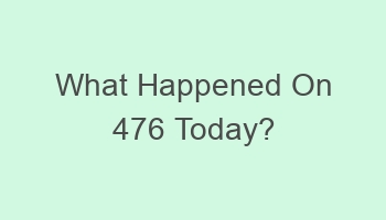 what happened on 476 today 698964