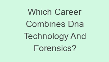 which career combines dna technology and forensics 702028