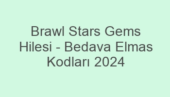 brawl stars gems hilesi bedava elmas kodlari 2024 681929